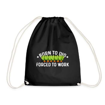 Born To Dig Forced To Work Gardener Gardening Land - Turnbeutel - Schwarz - Vorne