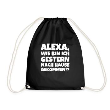 Alexa Wie Bin Ich Gestern Nach Hause Gekommen!? - Turnbeutel - Schwarz - Vorne