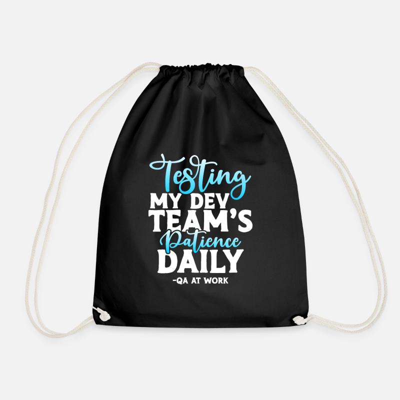 QA Tester - Testing My Dev Team's Patience Daily - Drawstring Bag - black