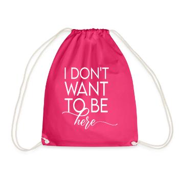 I don't want to be here - Drawstring Bag - fuchsia - Front