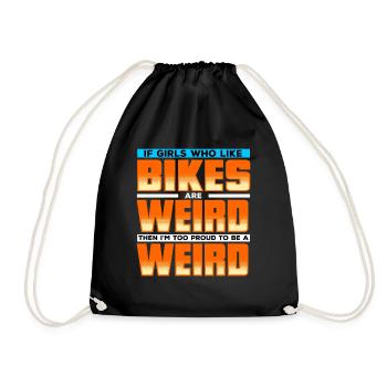 If Girls Who Like Bikes Are Weird Then I'm Weird - Drawstring Bag - black - Front