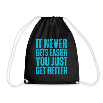 It Never Gets Easier You Just Get Better - Drawstring Bag - black - Front