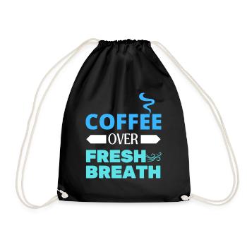 Coffee Over Fresh Breath - Drawstring Bag - black - Front
