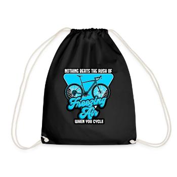 Nothing Beats The Rush Of Freezing Air When Cycle - Drawstring Bag - black - Front