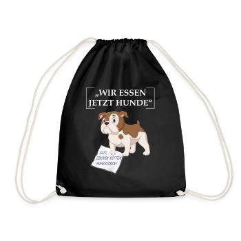 Wir essen jetzt Hunde Sarkastischer Spruch - Turnbeutel - Schwarz - Vorne