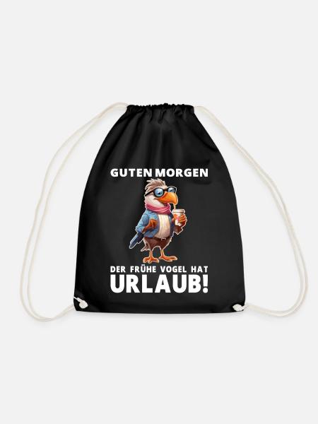 Guten Morgen der Frühe Vogel hat Urlaub Spruch - Turnbeutel - Schwarz