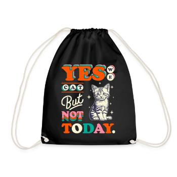 Yes We Cat Not Today Funny - Drawstring Bag - black - Front