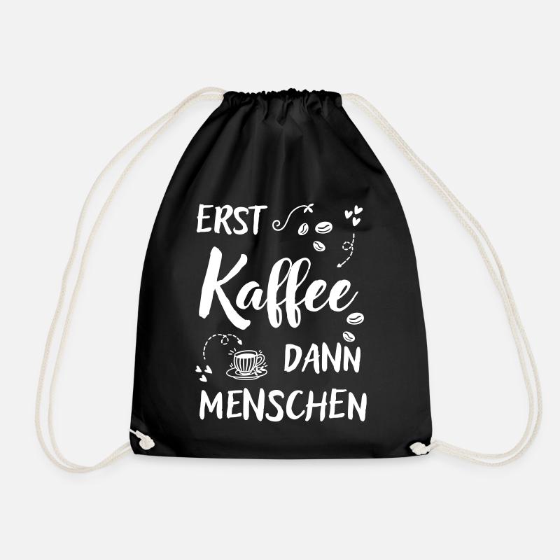 Erst Kaffee dann Menschen lustiger Kaffee Spruch - Turnbeutel - Schwarz