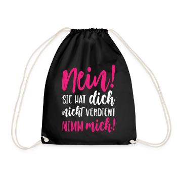 Nein Sie hat dich nicht verdient Nimm mich - Turnbeutel - Schwarz - Vorne