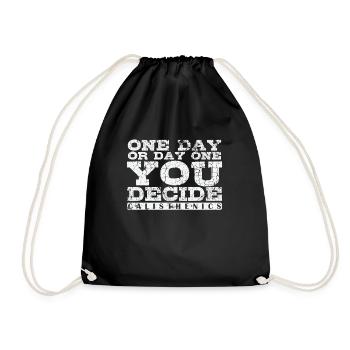 One Day or Day One You Decide Calisthenics - Drawstring Bag - black - Front
