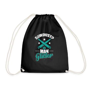 Sawdust? Is Man Glitter Waldarbeiter - Drawstring Bag - black - Front