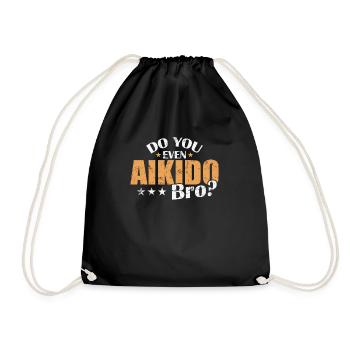 Do you even Aikido Bro? Kampfsport Training - Turnbeutel - Schwarz - Vorne