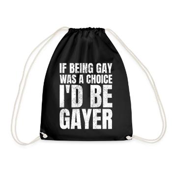 If Being Gay Was A Choice I'd Be Gayer Gay Pride - Turnbeutel - Schwarz - Vorne