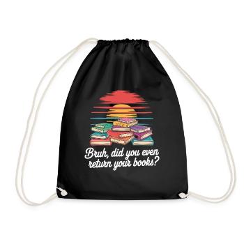 Bruh Did You Even Return Your Books 7 - Turnbeutel - Schwarz - Vorne
