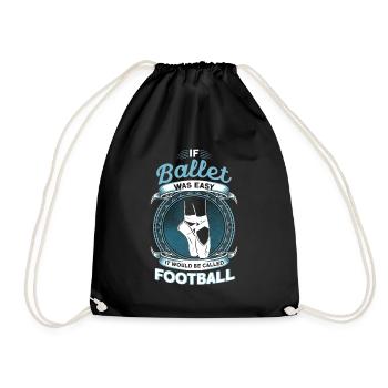 If Ballet Were Easy, It Would Be Football - Drawstring Bag - black - Front