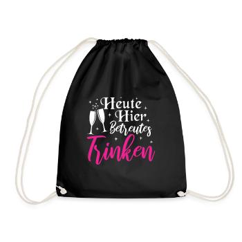 Heute hier betreutes Trinken Sekt Prosecco Mädels - Turnbeutel - Schwarz - Vorne