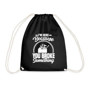 im here because you broke something Mechanic - Drawstring Bag - black - Front