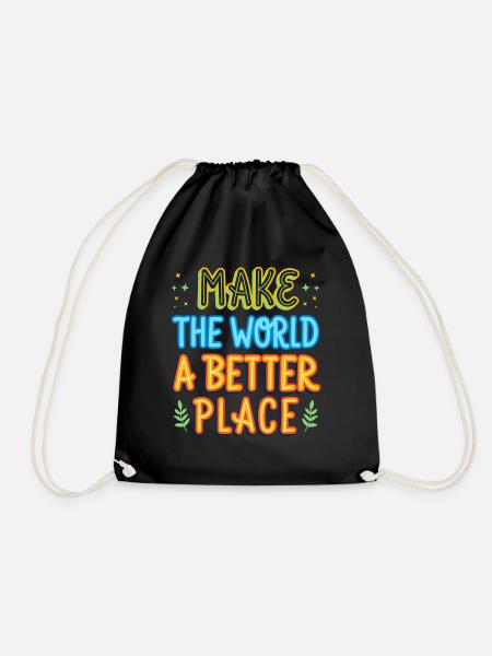 Making the world a better place gift idea - Drawstring Bag - black
