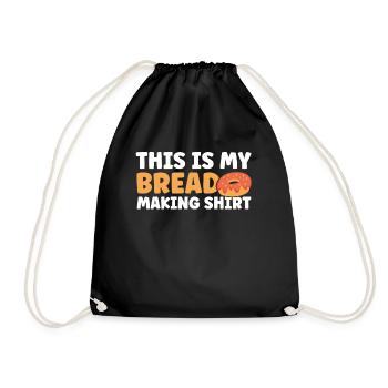 Bread Baking Gift Bakery Quote Baker - Drawstring Bag - black - Front