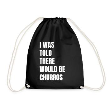 I was told there would be churros - Drawstring Bag - black - Front