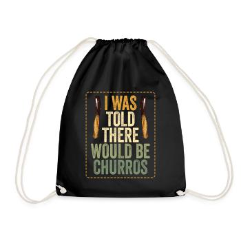 I was told there would be churros - Drawstring Bag - black - Front