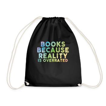 Books because reality is overrated - Drawstring Bag - black - Front