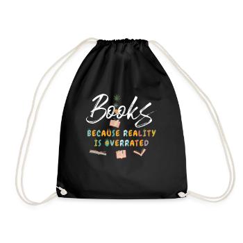 Books because reality is overrated - Drawstring Bag - black - Front