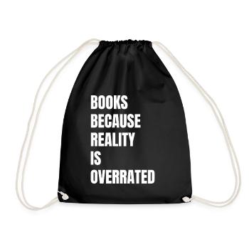 Books because reality is overrated - Drawstring Bag - black - Front
