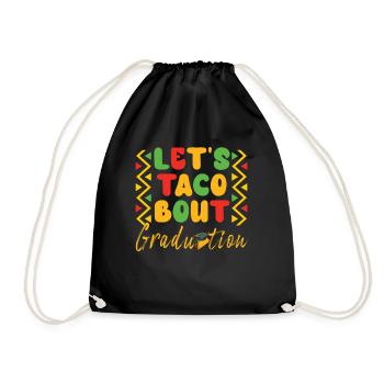 Let's Taco Bout Graduation Graduation Ceremony - Drawstring Bag - black - Front