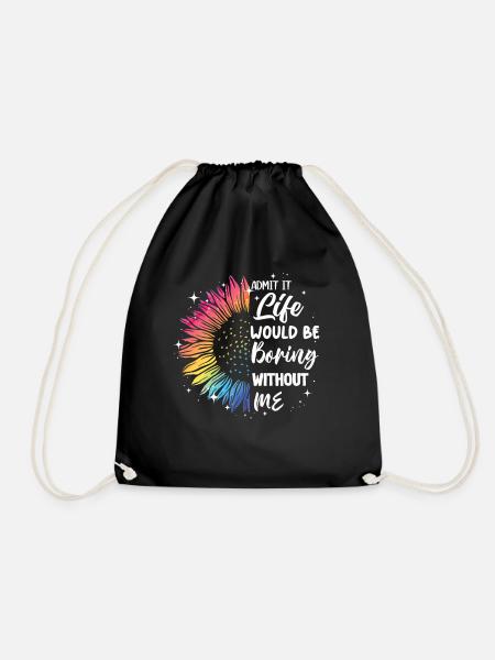 Admit it, life would be boring without me - Drawstring Bag - black