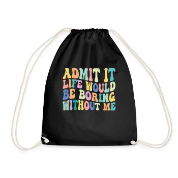 Admettez-le, la vie serait ennuyeuse sans moi - Sac de sport léger - noir - Devant