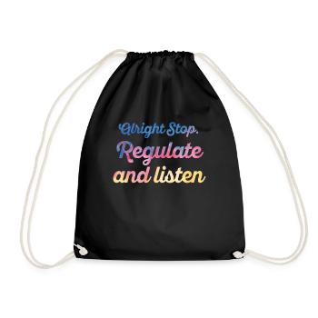 Stop Regulating and Listening Teacher - Drawstring Bag - black - Front