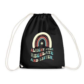 Stop Regulating and Listening Teacher - Drawstring Bag - black - Front