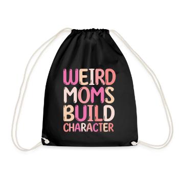Weird Moms Build Character - Drawstring Bag - black - Front
