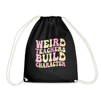 Weird Teachers Build Character Teacher - Drawstring Bag - black - Front