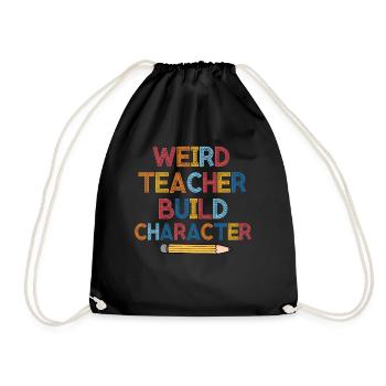 Weird Teachers Build Character Teacher - Drawstring Bag - black - Front