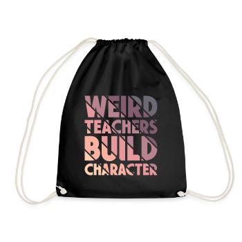 Weird Teachers Build Character Teacher - Drawstring Bag - black - Front