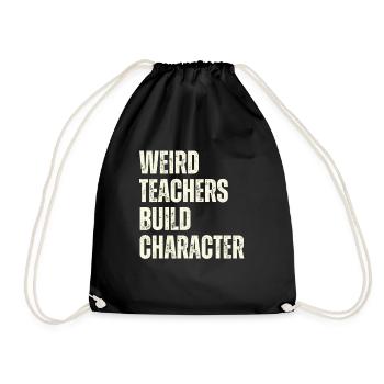Weird Teachers Build Character Teacher - Drawstring Bag - black - Front