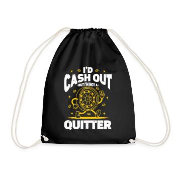I'd Cash Out But I'm Not A Quitter Casino Gambling - Turnbeutel - Schwarz - Vorne