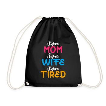 Super Mom Super Wife Super Tired Funny Mother Gift - Drawstring Bag - black - Front
