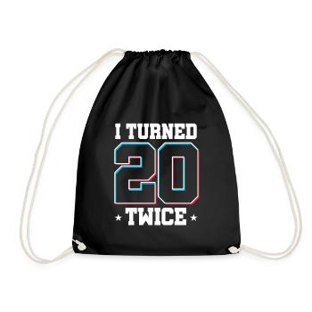 40 th Birthday Celebration Gift I Turned 20 Twice - Drawstring Bag - black - Front