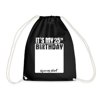 It s my birthday - 25 years old - sign - Drawstring Bag - black - Front