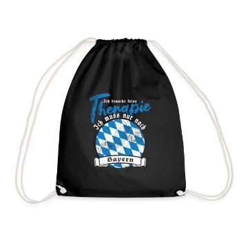 Ich brauche keine Therapie ich muss nach Bayern - Turnbeutel - Schwarz - Vorne