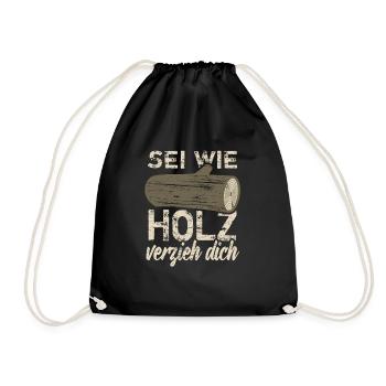 Sei wie Holz - verzieh dich! - Turnbeutel - Schwarz - Vorne