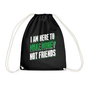 Not here to make friends Here to make money - Drawstring Bag - black - Front