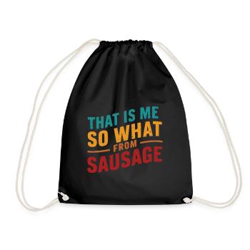 That is me so what from Sausage Deutsch Denglisch - Turnbeutel - Schwarz - Vorne