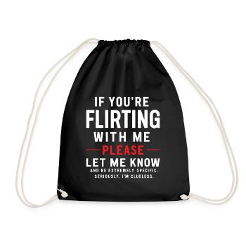 If you're flirting with me please let me know Love - Drawstring Bag - black - Front