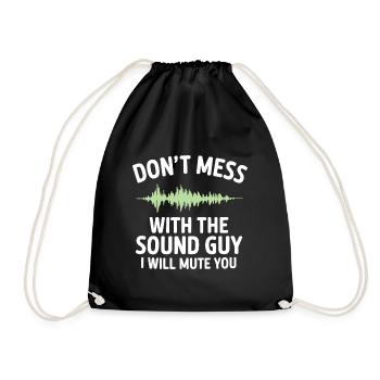 Don't mess with the sound guy I will mute you - Drawstring Bag - black - Front