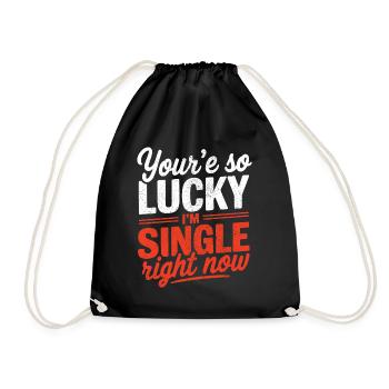 You're so lucky im single right now Funny joke bac - Drawstring Bag - black - Front