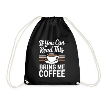 Wenn du das lesen kannst, bring mir Kaffee Liebhaber lustig - Turnbeutel - Schwarz - Vorne